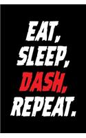 Eat, Sleep, Dash, Repeat: A Journal, Notepad, or Diary to write down your thoughts. - 120 Page - 6x9 - College Ruled Journal - Writing Book, Personal Writing Space, Doodle, N