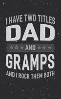 I Have Two Titles Dad And Gramps And I Rock Them Both: Family life Grandpa Dad Men love marriage friendship parenting wedding divorce Memory dating Journal Blank Lined Note Book Gift