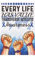 Every Life Has Value Transverse Myelitis Awareness: College Ruled Transverse Myelitis Awareness Journal, Diary, Notebook 6 x 9 inches with 100 Pages