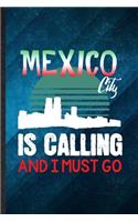 Mexico City Is Calling and I Must Go