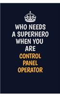 Who Needs A Superhero When You Are Control panel Operator: Career journal, notebook and writing journal for encouraging men, women and kids. A framework for building your career.