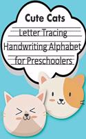 Letter Tracing Book Handwriting Alphabet for Preschoolers Cute Cats: Letter Tracing Book -Practice for Kids - Ages 3+ - Alphabet Writing Practice - Handwriting Workbook - Kindergarten - toddler