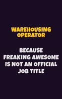 Warehousing Operator, Because Freaking Awesome Is Not An Official Job Title