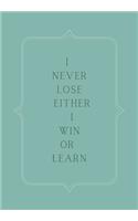 I never lose either I win or learn: Blank 6'x9' lined journal notebook for coworkers, boss, office, appreciation gift.