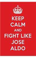 Keep Calm and Play Like Jose Aldo: Jose Aldo Designer Notebook