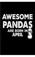 Awesome Pandas Are Born In April: Funny Cute Panda Lover Birthday Gift Notebook