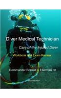 Diver Medical Technician - Care of the Injured Diver: Workbook & Exam Review