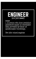 Engineer [en-juh-neer] noun 1. A person who does precision guesswork: based on unreliable data provided by those of questionable knowledge. See also wizard, magician. Engineer Journal Engineer Notebook Blank Lined Jour