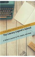 The Literary Legend's Journal: A Writer's Journal to Fill, Inspire, and Keep