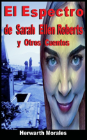 El Espectro de Sarah Ellen Roberts y Otros Cuentos