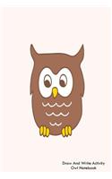 Draw And Write Activity Owl Notebook: Lined Doodle And Sketch Owl Practice Book Gift For Kids