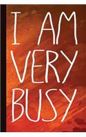 I Am Very Busy: Workaholic Journal with Lined Pages for Journaling, Studying, Writing, Reflection and Prayer Workbook