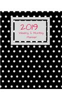 2019 Weekly and Monthly Planner: Black and White Polka Dots Daily Organizer -To Do -Calendar in Review/Monthly Calendar with U.S. Holidays