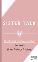 Sister Talk (Conscious Communication Between Sisters/Friends/Siblings)