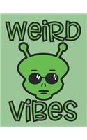 Weird Vibes: Outer Space Scifi Journal and Notebook for People Who Believe in Alien Life on Other Planets