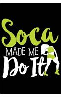 Soca Made Me Do It