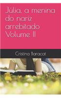 Júlia, a menina do nariz arrebitado Volume II: (2 Júlia, a Menina Do Nariz Arrebitado - Volume 1)