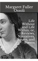 Life Without and Life Within; Or, Reviews, Narratives, Essays, and Poems