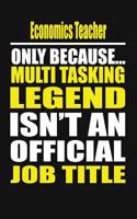 Economics Teacher Only Because Multi Tasking Legend Isn't an Official Job Title