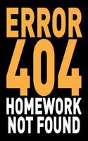 404 Error Homework Not Found: Funny Gag Gifts for Students, 6 X 9 Inch Notebook Journal, 120 Blank Lined Pages (60 Sheets.)