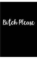 Bitch Please Notebook