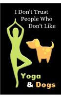 I Don't Trust People Who Don't Like Yoga & Dogs