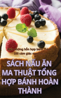 Sách NẤu Ăn Ma ThuẬt TỔng HỢp Bánh Hoàn Thành