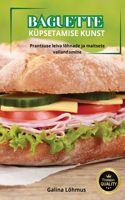 Baguette Küpsetamise Kunst