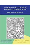 Libro de colorterapia (40 páginas para colorear complejas e intrincadas): Este libro contiene 40 láminas para colorear que se pueden usar para pintarlas, enmarcarlas y / o meditar con ellas. Puede fotocopiarse, imprimirse (5 Libro de Colorterapia)