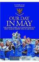 Our Day in May: The Inside Story of How St Johnstone FC Won Their First Major Trophy in Their 130-Year History