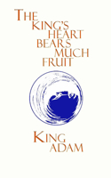 King's Heart Bears Much Fruit