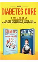The Diabetes Cure: 2-in-1 Bundle: Diabetes Diet Solution + Weight Loss Affirmations- The #1 Complete Box Set to Control Your Blood Sugar, Cease Bad Habits, and Stay He