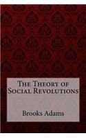 The Theory of Social Revolutions Brooks Adams