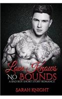 Love Knows No Bounds: A Bad Boy Short Story Romance