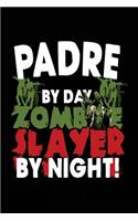 Padre By Day Zombie Slayer By Night!