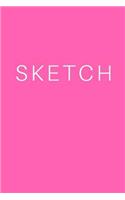 Sketch - Art Sketch Book / Bright Pink Notebook: (6 X 9) Blank Paper Sketchbook, 100 Pages, Durable Matte Cover: (6 X 9) Blank Paper Sketchbook, 100 Pages, Durable Matte Cover