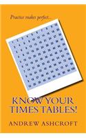 Know Your Times Tables!: Practice multiplication tables from 0x0 to 10x10.