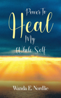 Power to Heal My Whole Self