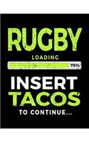 Rugby Loading 75% Insert Tacos To Continue