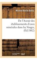 de l'Avenir Des Établissements d'Eaux Minérales Dans Les Vosges. Plombières, Contrexéville