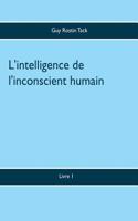 L'intelligence de l'inconscient humain