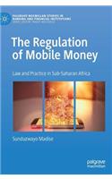 The Regulation of Mobile Money