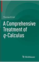 Comprehensive Treatment of Q-Calculus