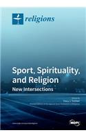 Sport, Spirituality, and Religion: New Intersections