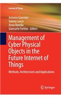 Management of Cyber Physical Objects in the Future Internet of Things: Methods, Architectures and Applications(Internet of Things)