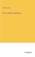 De la contagion syphilitique