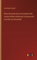 Breve narrazione dei servizi prestati nella carriera militare militare per la nazione ed il re ed altri resi all'umanità