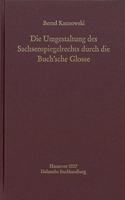 Die Umgestaltung Des Sachsenspiegelrechts Durch Die Buch'sche Glosse