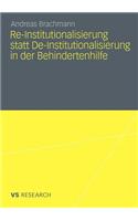 Re-Institutionalisierung statt De-Institutionalisierung in der Behindertenhilfe: Neubestimmung der Funktion von Wohneinrichtungen für erwachsene Menschen mit geistiger Behinderung(German)