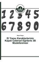 El Yazısı Karakterlerinin Kapalı Cebirsel Eğrilerle 3B Modellenmesi